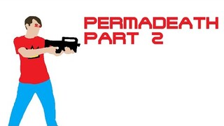 Permadeath Part 2