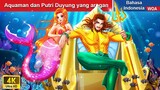 Aquaman dan Putri Duyung yang arogan 💚 Dongeng Bahasa Indonesia ✨ WOA Indonesian Fairy Tales