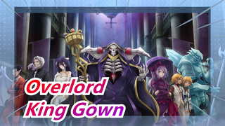 Overlord| "Just you are worthy to be called King Gown?"