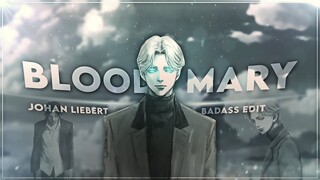 Johan Liebert - Bloody Mary [Edit/AMV] | "Very Quick"!