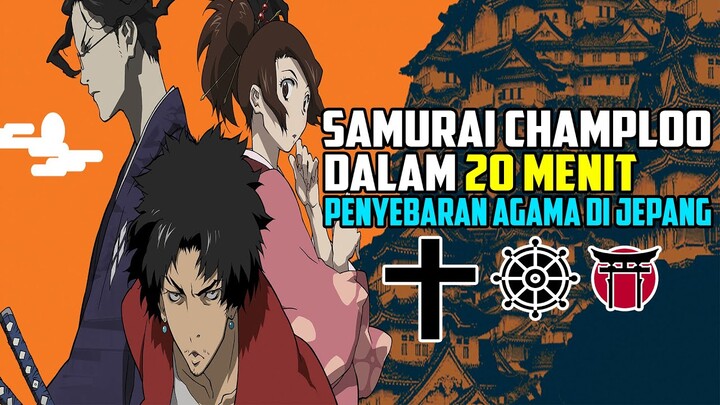 KISAH PENYEBARAN AGAMA DI JEPANG - SELURUH CERITA SAMURAI CHAMPLOO DALAM 20 MENIT