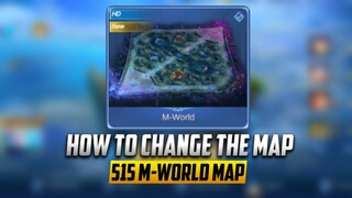HOW TO CHANGE THE MAP TO THE NEW 515 M-WORLD MAP - Mobile Legends