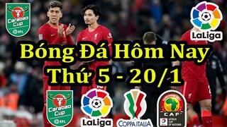 Lịch Thi Đấu Bóng Đá Hôm Nay 20/1 - Cúp Liên Đoàn Anh & La Liga & Các Giải Cúp - Thông Tin Trận Đấu