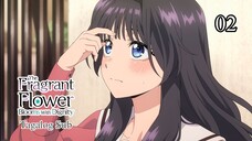 The-Fragrant-Flower-Blooms-With-Dignity - 02 - Tagalog Sub