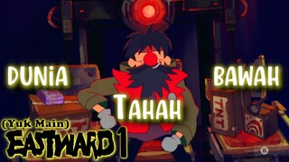 (Yuk Main) Eastward (01) Mari berkeliling di bawah tanah!