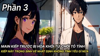Review Manhua | Bị Hoa Khôi Từ Chối Tỏ Tình, Main Trọng Sinh Về Làm Lại Cuộc Đời Phần 3