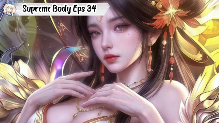 The Supreme Body Refining Master Episode 34