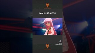 I AM JUST A FISH #anime #animememes #animeedit  #bocchitherock #kessokuband