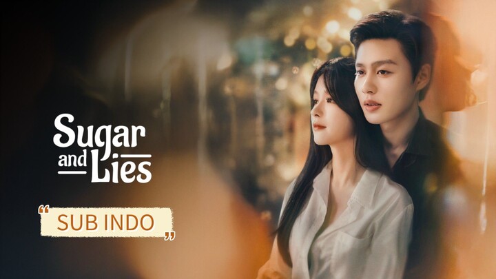 Sugar and Lies E01-12 Sub Indo