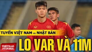 Tuyển Việt Nam tiếp Nhật Bản trên sân nhà Mỹ Đình - Vẫn lo VAR và phạt đền. VÒNG LOẠI WORLD CUP 2022