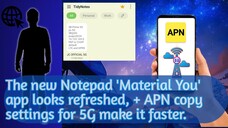This Notepad themed like Android 12 looks brighter + Set up APNs with 5G unlike 4G