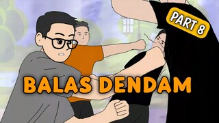 BALAS DENDAM Part 8
