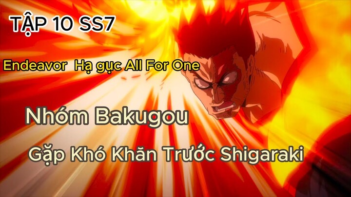 Học Viện Anh Hùng SS7| TẬP 10 Endeavor dùng Prominence Burn đánh bại All For One| Bakugou bị hạ gục