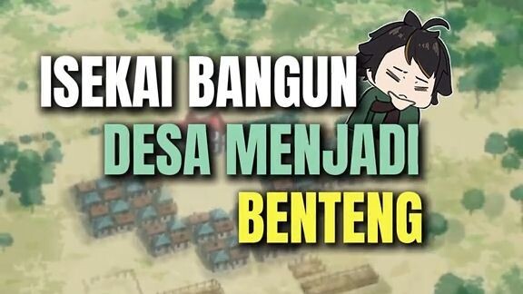 Bangun desa jadi benteng di Isekai