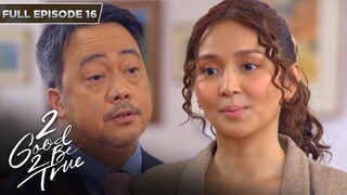 [ENG SUBS] Full Episode 16 | 2 Good 2 Be True | Kathryn Bernardo, Daniel Padilla