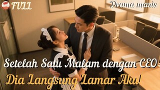 Satu Malam dengan CEO, Dia Langsung Lamar! Ternyata Sudah Cinta Sejak Pertama!#minidrama