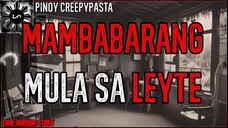 MAMBABARANG MULA SA LEYTE _ Kwentong Horror _ True Story