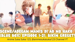 Kumpulan Scene/Adegan Manis di Ao no Hako (Blue Box) Ep 1-21, bikin greget! #aonohako #animeedit