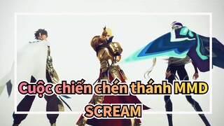 [Cuộc chiến chén thánh MMD] SCREAM của tôi