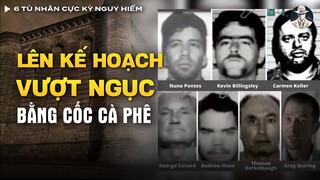 6 Tù Nhân Cực Kỳ Nguy Hiểm - Vượt Ngục Ngoạn Mục Nhờ Cái Bồn Cầu Như Phim Hành Động Tại Mỹ