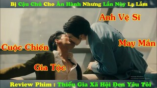 Review Phim Đam Mỹ : Anh Thanh Niên Bị Cậu Chủ Cho Ăn Hành Lần Này Nó Lạ Lắm |KinnPorsche The Series