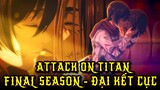 FULL FINAL SEASON "Đại Kết Cục" | Attack on Titan Final Season