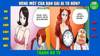 Phim hài chế cười vỡ bụng - Tập 121. VÒNG MỘT CỦA AI TO HƠN?