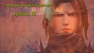 The legen of Sword Domain Episode 78 Sub Indo