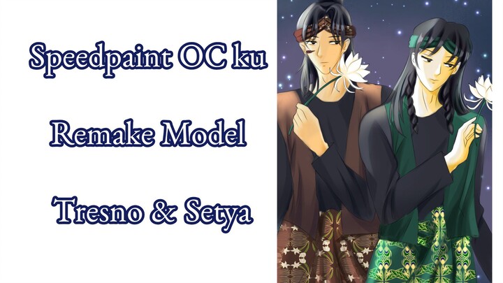 Speedpaint Remake model OC ku Tresno dan Setya music by Safira Inema