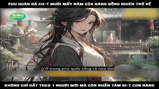Review Truyện: Phu quân đã ch-t mười mấy năm của nàng bỗng nhiên trở về, không chỉ dắt theo 1 người
