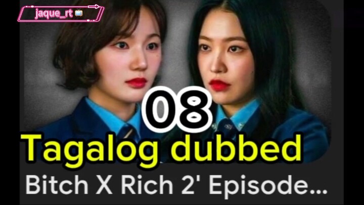 Title:  BITCH X RICH 2 | kdrama | Tagalog dubbed | episode 08