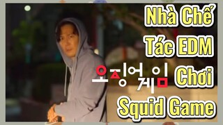 Nhà Chế Tác EDM Chơi Squid Game