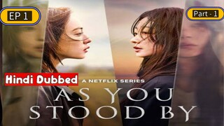 AS YOU STOOD BY S01 EP01 Part - 1 Hindi dubbed Korean drama series 2025