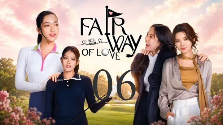 (ENG SUB) FAIRWAY OF LOVE Episode 6