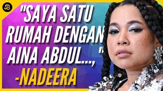 EKSKLUSIF BERSAMA NADEERA, KISAH PERNAH TINGGAL SERUMAH DENGAN AINA ABDUL... BEGINI CERITANYA