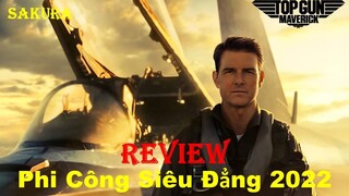 REVIEW PHIM PHI CÔNG SIÊU ĐẲNG || TOP GUN MAVERICK 2022 || SAKURA REVIEW