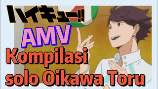 [Haikyuu!!] AMV | Kompilasi solo Oikawa Toru