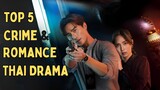 [Top 5] Best Crime Romance in Thai Drama | Thai Lakorn