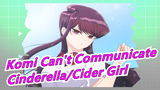 「Komi Can't Communicate」OP Lengkap - Cinderella/Cider Girl(Lirik Mandarin/Jepang)