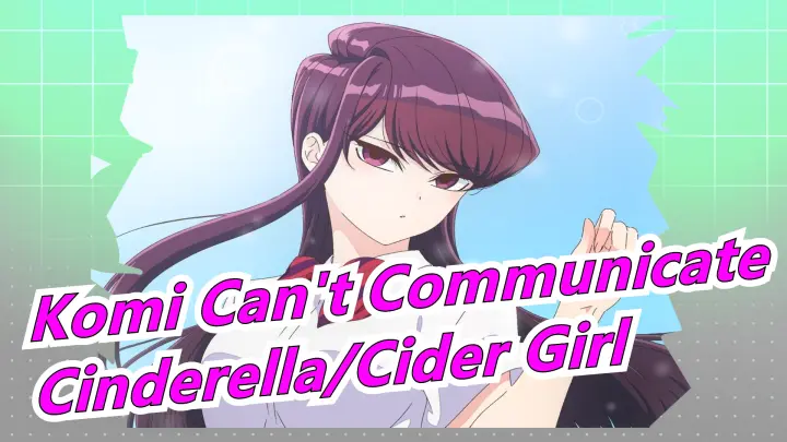 ã€ŒKomi Can't Communicateã€�OP Full - Cinderella/Cider Girl(Chinese/Japanese Lyrics)
