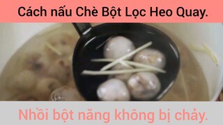 Các Nấu Chè Bột Lọc Heo Quay Nhồi Bột Năng Không Bị Cháy