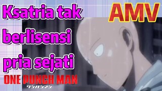 [One Punch Man] AMV |  Ksatria tak berlisensi pria sejati