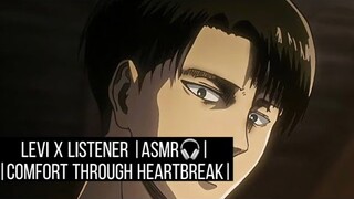 Levi x Listener |ASMR🎧| Levi helps you through your Heartbreak |