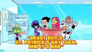 [Beast Boy's St. Patrick's Day Luck and It's Bad] Teen Titans Go!