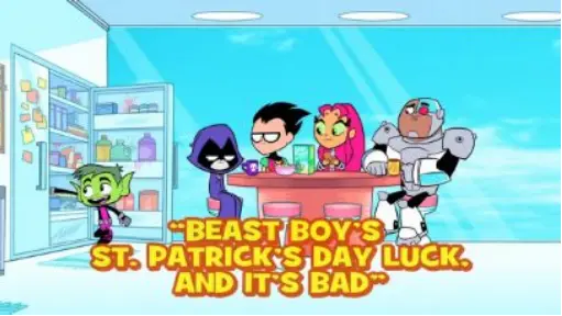 [Beast Boy's St. Patrick's Day Luck and It's Bad] Teen Titans Go!