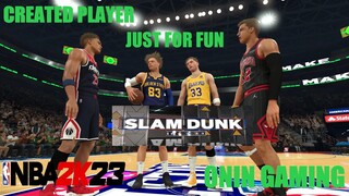 NBA 2K23 - SLAM DUNK - CREATED PLAYER - JUST FOR FUN | Onin Gaming