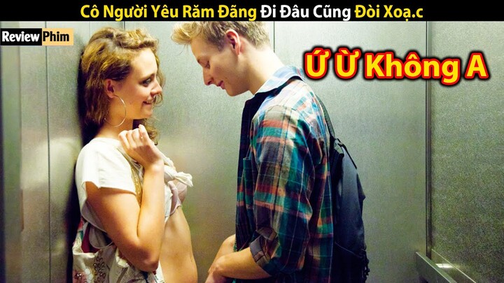 [Review Phim] Cô Người Yêu Răm Đãng Xoạ.c Mọi Lúc Mọi Nơi | Cu Sút Review | Tóm Tắt Phim