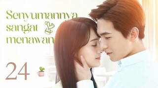 【INDO】Senyumannya sangat menawan 24丨Love O2O 24 #微微一笑很倾城