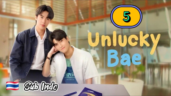 [UNCUT] UNLUCKY BAE | EPISODE 5 SUB INDO