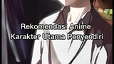 rekomendasi anime karakter utama penyendiri